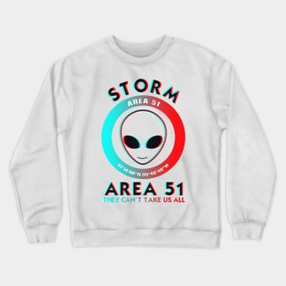 Storm Area 51 They can't take us all with Alien Face trippy Crewneck Sweatshirt